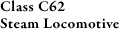 Class C62 Steam Locomotive
