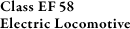 Class EF58 Electric Locomotive